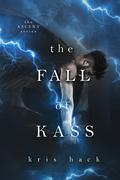The Fall of Kass (Ascent Series, #2) by Kris Hack