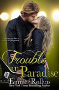 Trouble in Paradise (Trouble #5) by Emme Rollins