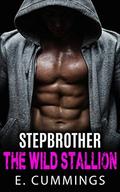 Romance: Stepbrother The Wild Stallion: A Stepbrother Romance by E. Cummings