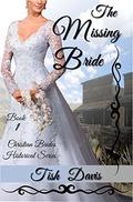 The Missing Bride: Christian Brides Historical Series by Tish Davis