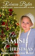 An Amish Christmas With An English Twist (50 Shades of Amish Love #17) by Rebecca Byler