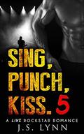 Sing, Punch, Kiss 5 (Sing, Punch, Kiss #5) by J.S. Lynn