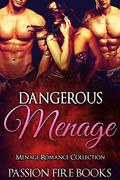 Dangerous Menage by Passion Fire Books