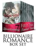 BILLIONAIRE ROMANCE BOX SET: Now and Forever  (7 Heartwarming First Time Romance Short Stories)  (Billionaire Alpha Male Romance) by Vena Judd