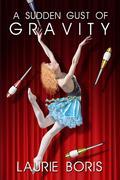 A Sudden Gust of Gravity by Laurie Boris
