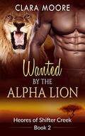 Wanted by the Alpha Lion (Heroes of Shifter Creek #2) by Clara Moore