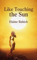 Like Touching the Sun (The Whitney Holmes Series #2) by Elaine Babich