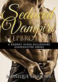 Seduced by My Vampire Stepbrother by Monique Sinclair