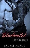 Blackmailed by the Boss  : Servicing the Office (Part #2) by Laurel Adams