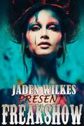 Freakshow by Jaden Wilkes