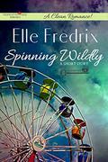 Spinning Wildly: A Clean Romance by Elle Fredrix