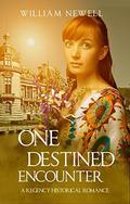One Destined Encounter (A Regency Historical Romance #1) by William Newell