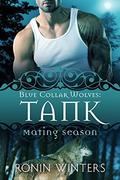 Tank: Mating Season (Blue Collar Wolves #6) by Ronin Winters