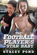 The Football Player's Star Baby: A BWWM Sports Romance For Adults by Stacey Pond