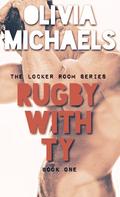 Rugby With Ty by Olivia Michaels