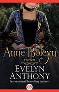 Anne Boleyn: A Novel by Evelyn Anthony