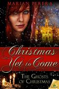 Christmas Yet to Come (The Ghosts of Christmas #1) by Marian Perera