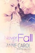 Never Fall (Faithfully Yours #2) by Anne Carol