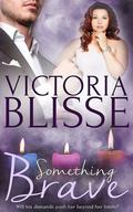 Something Brave by Victoria Blisse