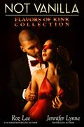 Flavors of Kink Collection (Not Vanilla) by Jennifer Lynne