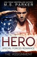 Hero - The Assignment: A Military Romance by M. S. Parker