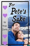 For Pete's Sake: Sweet Christian Romance Series by Tish Davis