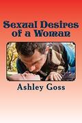 Sexual Desires of a Woman by Ashley Goss