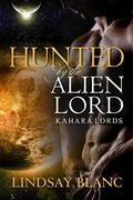 ALIEN ROMANCE: Hunted by the Alien Lord (Kahara Lords #6) by Lindsay Blanc
