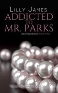 Addicted to Mr Parks (The Parks Series #2) by Lilly James