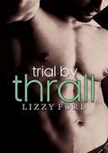 Trial by Thrall by Lizzy Ford