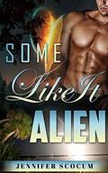 Some Like it Alien by Jennifer Scocum