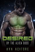 Desired By The Alien (The Alien Boss #1) by Ava Acitore