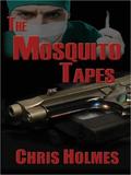 The Mosquito Tapes by Chris Holmes