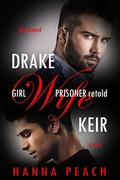 Drake / Keir: Girl Wife Prisoner retold by Hanna Peach