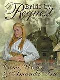 Bride by Request: Historical Western Christian Romance (Brides by Mail #2) by Cami Wesley