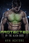 Protected By The Alien Boss (The Alien Boss #3) by Ava Acitore