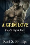 Can't Fight Fate: An Alpha Shifter Paranormal Romance (A Grim Love #2) by Rosi S. Phillips