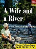 A Wife and a River by Sherri Schoenborn Murray