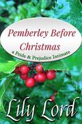 Pemberley Before Christmas: a Pride & Prejudice Intimate (Holiday Bliss #1) by Lily Lord