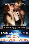 Rescued by the Alien Barbarian (Warriors of Warden #4) by Ella Mansfield