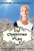 Amish Christmas Play  (Fairfield Amish Romance Short Story) by Isabell Weaver