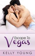 Escape To Vegas  (A Sexy Romance) by Kelly Young