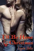 I'll Be Home For Christmas: An Erotic Romance Short by Lynda Belle