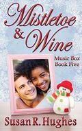 Mistletoe & Wine (Music Box #5) by Susan R. Hughes