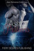Astral Passions: Alien Romance Collection by Fiery Desires
