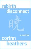 rebirth disconnect (Dawn of a New Astral Age #3) by Corinn Heathers