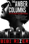 The Amber Columns (The City of Dark Pleasures #2) by Bibi Rizer