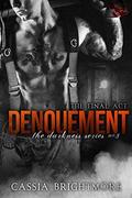 Denouement (Darkness #3) by Ted Scanon