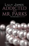 Addicted to Mr. Parks (Parks #2) by Lilly James