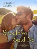 Should've Said No (Thistle Bend #1) by Tracy March